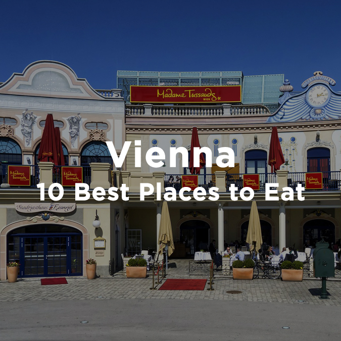 10 Best Places to Eat in Vienna read about them and enjoy their dishes