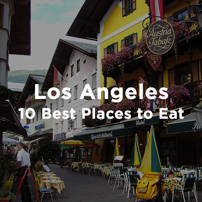 10 Best Places to Eat in Los Angeles
