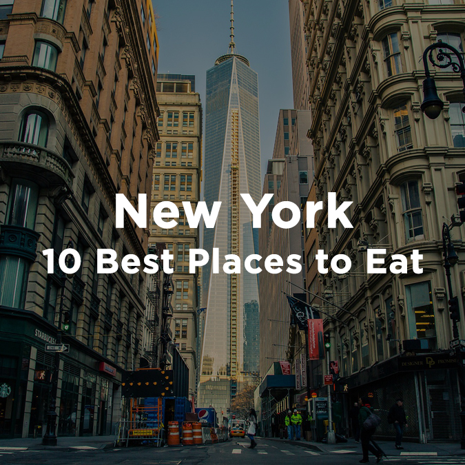 Food Guide: 10 Best Paces to Eat in New York City