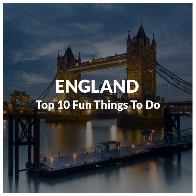 Travel England: Top 10 Fun Things To Do In England