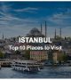 Top 10 Places to Visit in Turkey, Istanbul