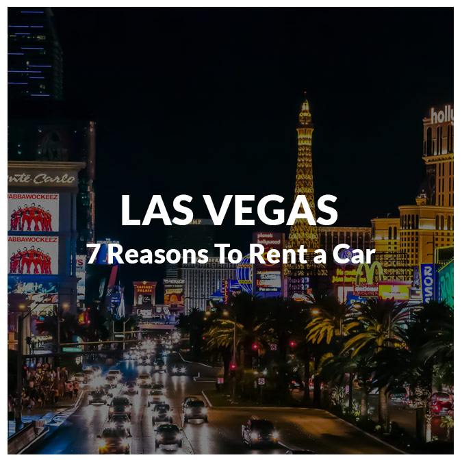 7 Reasons to Rent a Car When in Las Vegas, Nevada