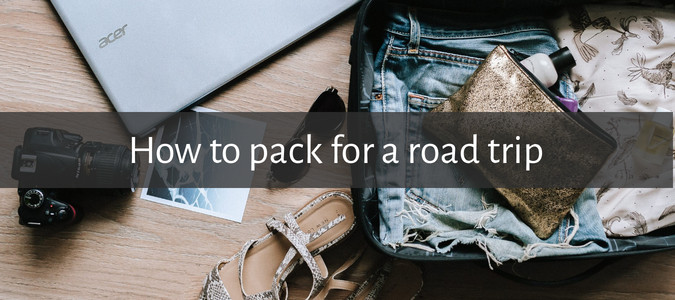 How To Pack for a Road Trip